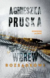 Wbrew rozsądkowiAgnieszka Pruska Wbrew rozsądkowiAgnieszka Pruska