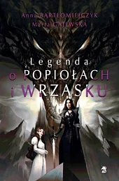 Legenda o popiołach i wrzaskuAnna Bartłomiejczyk