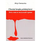 Chociaż kropla polskiej krwiAlicja Tarnawska