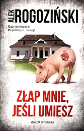 Złap mnie, jeśli umieszAlek Rogoziński