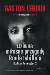 Dziwne miłosne przygody RouletabilleGaston Leroux Dziwne miłosne przygody RouletabilleGaston Leroux