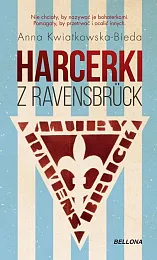 Harcerki z RavensbruckAnna Kwiatkowska-Bieda