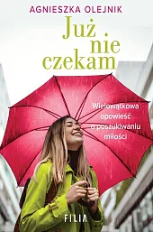Już nie czekamAgnieszka Olejnik