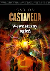 Wewnętrzny ogieńCarlos Castaneda Wewnętrzny ogieńCarlos Castaneda
