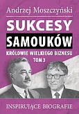 Sukcesy samouków Królowie wielkiego biznesu Tom 3