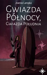 Gwiazda Północy Gwiazda Południa Tom 1Joanna Lampka