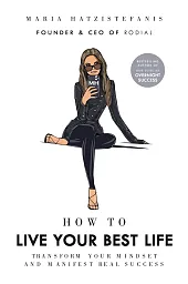 How to Live Your Best LifeMaria Hatzistefanis How to Live Your Best LifeMaria Hatzistefanis