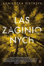 Las zaginionychAgnieszka Pietrzyk Las zaginionychAgnieszka Pietrzyk