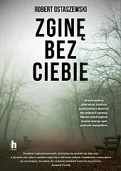 Zginę bez ciebieRobert Ostaszewski Zginę bez ciebieRobert Ostaszewski