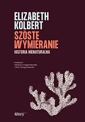 Szóste wymieranie Historia nienaturalnaElizabeth Kolbert