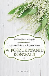Saga rodziny z Ogrodowej Tom 4,Maria Mantycka Ewelina