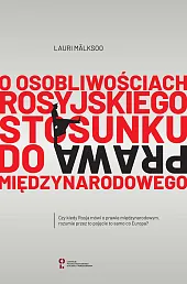 O osobliwościach rosyjskiego stosunku do prawa międzynarodowego O osobliwościach rosyjskiego stosunku do prawa międzynarodowego