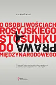 O osobliwościach rosyjskiego stosunku do prawa międzynarodowego O osobliwościach rosyjskiego stosunku do prawa międzynarodowego