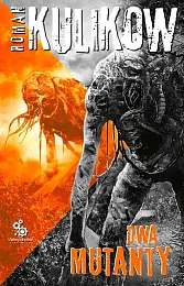 Więzy Zony Tom 3 Dwa mutantyRoman Kulikow