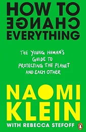 How To Change EverythingNaomi Klein How To Change EverythingNaomi Klein