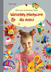 Warsztaty plastyczne dla dzieciMarcelina Grabowska-Piątek