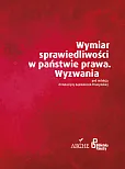 Wymiar sprawiedliwości w państwie prawa. Wyzwania Wymiar sprawiedliwości w państwie prawa. Wyzwania