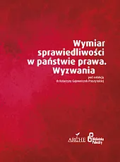Wymiar sprawiedliwości w państwie prawa. WyzwaniaKatarzyna Gajowniczek-Pruszyńska