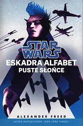 Star Wars Eskadra Alfabet Puste słońce,Alexander Freed Star Wars Eskadra Alfabet Puste słońce,Alexander Freed