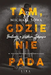 Tam, gdzie nie padaMichael Sowa