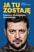 Ja tu zostaję Fenomen Wołodymyra Zełenskiego