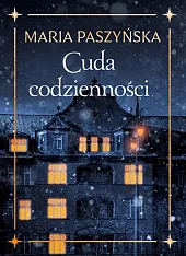 Cuda codziennościMaria Paszyńska