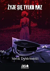 Żyje się tylko razMarek Dybizbański