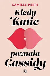 Kiedy Katie poznała CassidyCamille Perri