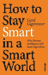 How to Stay Smart in a Smart World How to Stay Smart in a Smart World