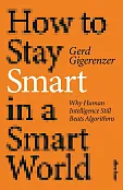 How to Stay Smart in a Smart World How to Stay Smart in a Smart World