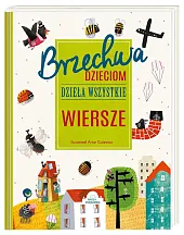 Brzechwa dzieciom Dzieła wszystkie WierszeJan Brzechwa