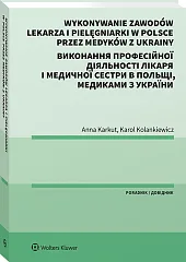 Wykonywanie zawodów lekarza i pielęgniarki w Polsce przez medyków z Ukrainy. Poradnik dwujęzyczny Wykonywanie zawodów lekarza i pielęgniarki w Polsce przez medyków z Ukrainy. Poradnik dwujęzyczny