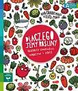 Dlaczego jemy rośliny? Sekrety owoców, warzyw i zbóż Akademia mądrego dziecka. Chcę wiedzieć