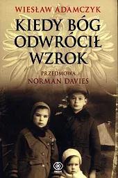 Kiedy Bóg odwrócił wzrokWiesław Adamczyk Kiedy Bóg odwrócił wzrokWiesław Adamczyk