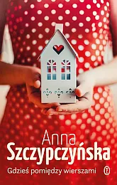 Gdzieś pomiędzy wierszamiAnna Szczypczyńska