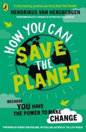 How You Can Save the Planet How You Can Save the Planet
