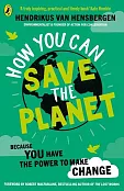 How You Can Save the Planet How You Can Save the Planet