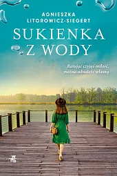 Sukienka z wodyAgnieszka Litorowicz-Siegert