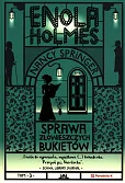Enola Holmes. Sprawa złowieszczych bukietów Enola Holmes. Sprawa złowieszczych bukietów