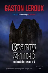 Czarny zamekGaston Leroux Czarny zamekGaston Leroux