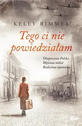 Tego Ci nie powiedziałamKelly Rimmer