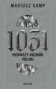 1031 Pierwszy rozbiór Polski 1031 Pierwszy rozbiór Polski