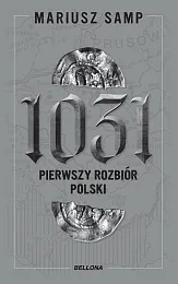 1031 Pierwszy rozbiór PolskiMariusz Samp 1031 Pierwszy rozbiór PolskiMariusz Samp