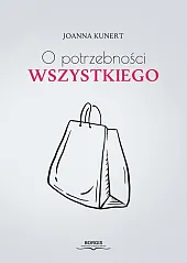 O potrzebności wszystkiegoJoanna Kunert