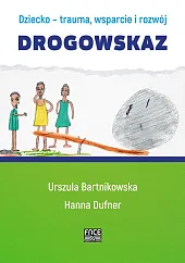 Dziecko - trauma, wsparcie i rozwój,Urszula Bartnikowska