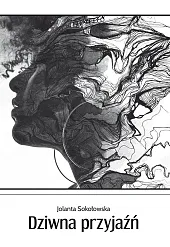 Dziwna przyjaźńJolanta Sokołowska