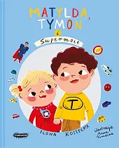 Matylda, Tymon i SupermoceIlona Kostecka
