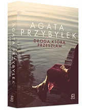 Droga, którą przeszłamAgata Przybyłek