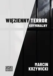 Więzienny terror kryminalnyMarcin Krzywicki