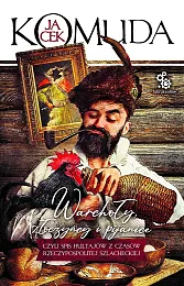 Warchoły, złoczyńcy i pijaniceJacek Komuda